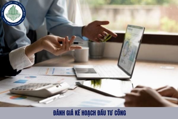 Việc đánh giá kế hoạch đầu tư công cần tuân thủ những nguyên tắc nào?
