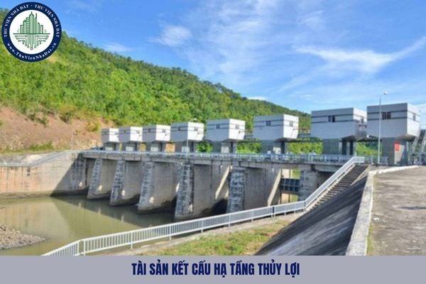 Tài sản kết cấu hạ tầng thủy lợi có nguyên giá bao nhiêu thì được xem là tài sản cố định?