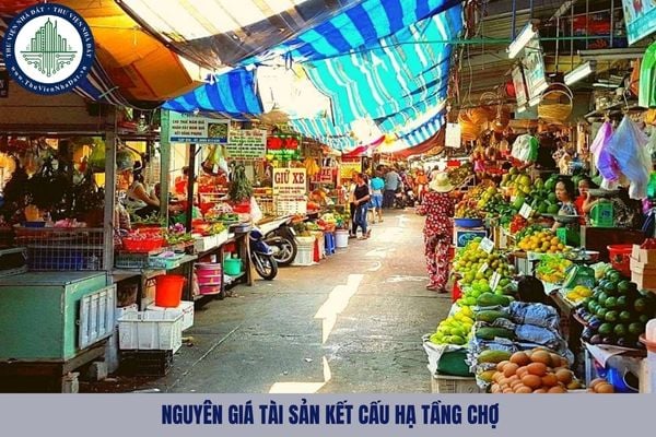 Trường hợp nào không phải xác định nguyên giá tài sản kết cấu hạ tầng chợ là quyền sử dụng đất?