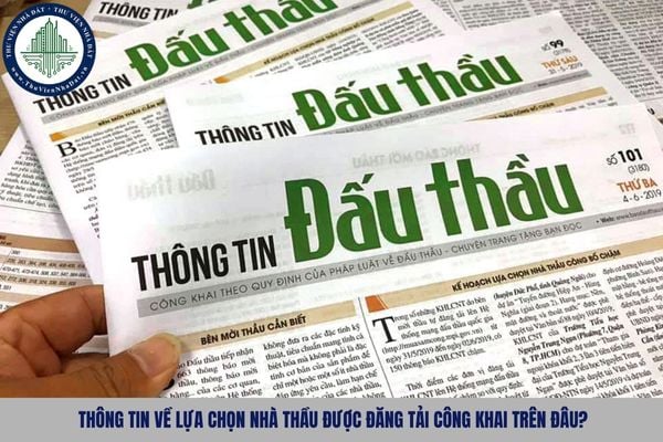 Thông tin về lựa chọn nhà thầu được đăng tải công khai trên đâu?
