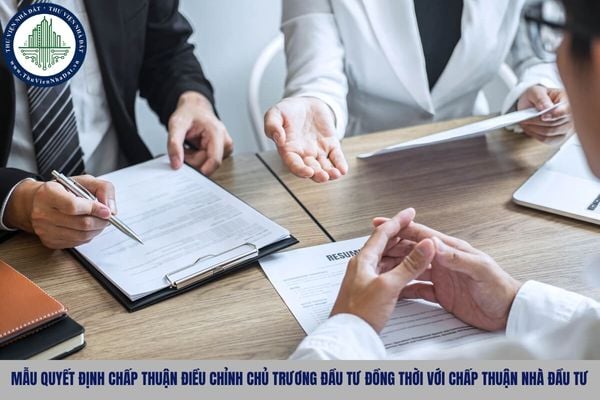 Mẫu quyết định chấp thuận điều chỉnh chủ trương đầu tư đồng thời với chấp thuận nhà đầu tư mới nhất?