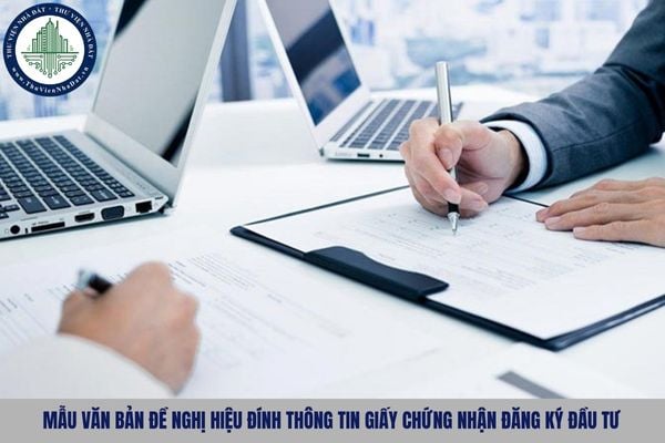 Mẫu văn bản đề nghị hiệu đính thông tin Giấy chứng nhận đăng ký đầu tư mới nhất là mẫu nào?