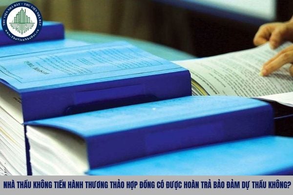 Nhà thầu không tiến hành thương thảo hợp đồng có được hoàn trả bảo đảm dự thầu không?