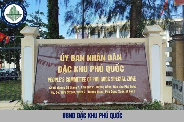 UBND đặc khu Phú Quốc địa chỉ ở đâu? Cập nhật địa chỉ của UBND đặc khu Phú Quốc mới?