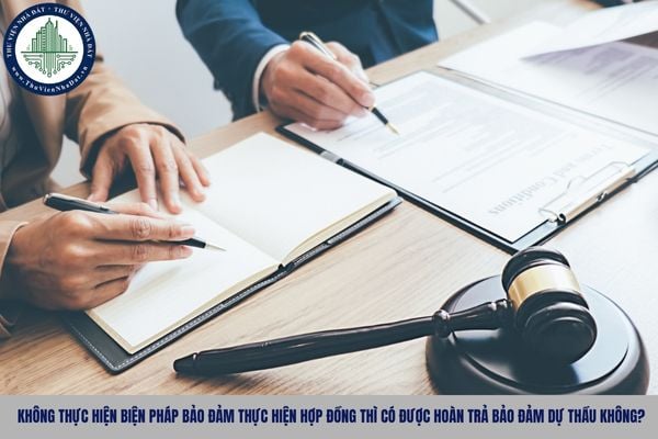 Không thực hiện biện pháp bảo đảm thực hiện hợp đồng thì có được hoàn trả bảo đảm dự thầu không?