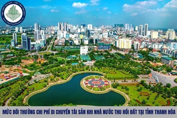 Mức bồi thường chi phí di chuyển tài sản khi Nhà nước thu hồi đất tại tỉnh Thanh Hóa theo Quyết định 132