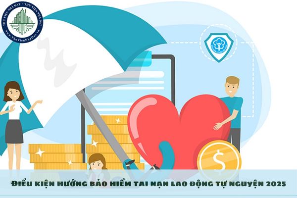 Điều kiện hưởng bảo hiểm tai nạn lao động tự nguyện 2025