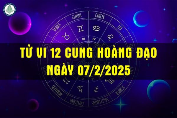 Tử vi 12 cung hoàng đạo hôm nay ngày 07/02/2025? Cung hoàng đạo nào hôm nay phù hợp mua đất tại Phước Long Bình Phước