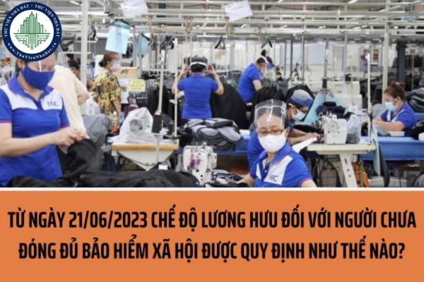 Chế độ hưởng lương hưu đối với người lao động chưa đóng đủ bảo hiểm xã hội được giải quyết như thế nào?