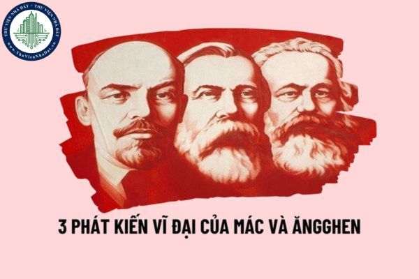 Phát kiến vĩ đại của Mác và Ăngghen trong chủ nghĩa xã hội khoa học thế nào? 3 phát kiến vĩ đại của Mác và Ăngghen là gì?