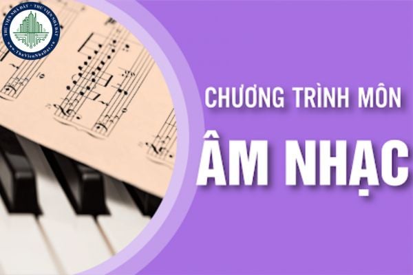 Chương trình giáo dục phổ thông 2018 môn Âm nhạc có thời lượng thế nào?
