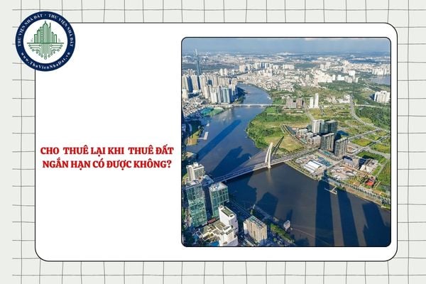 Khi thuê đất ngắn hạn tại đất do Trung tâm Phát triển quỹ đất TPHCM quản lý có được cho người khác thuê lại không?