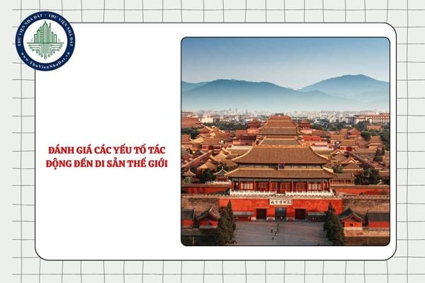 Dự án xây dựng nào cần phải đánh giá các yếu tố tác động đến di sản thế giới?