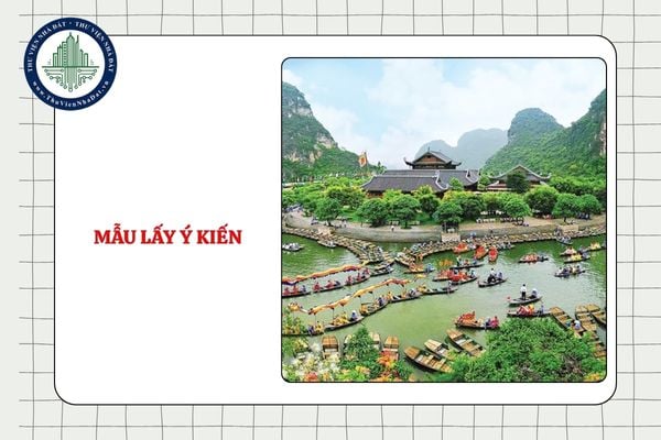 Tải mẫu lấy ý kiến đối với dự án đầu tư xây dựng nằm trong, nằm ngoài khu vực bảo vệ di tích, di sản thế giới mới nhất 2025