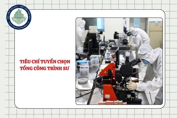 Các tiêu chí tuyển chọn Tổng công trình sư về khoa học, công nghệ, đổi mới sáng tạo và chuyển đổi số quốc gia từ 26/8/2025