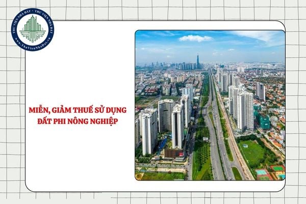 Chi tiết thủ tục miễn, giảm thuế sử dụng đất phi nông nghiệp mới nhất áp dụng từ 03/9/2025