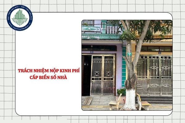 Ai có trách nhiệm nộp kinh phí cấp biển số nhà?