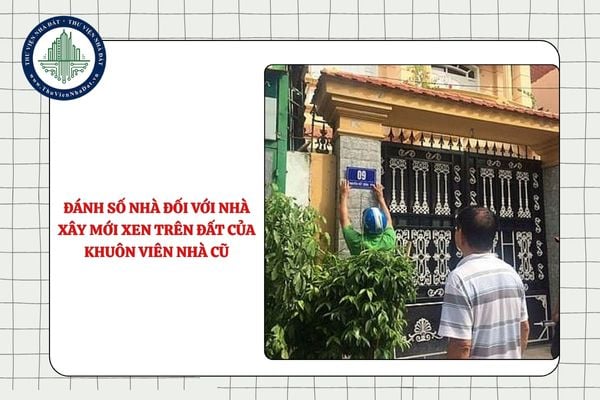 Cách đánh số nhà đối với nhà xây mới xen trên đất của khuôn viên nhà cũ?