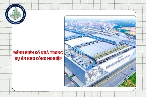 Việc đánh biển số nhà trong dự án khu công nghiệp được thực hiện như thế nào?