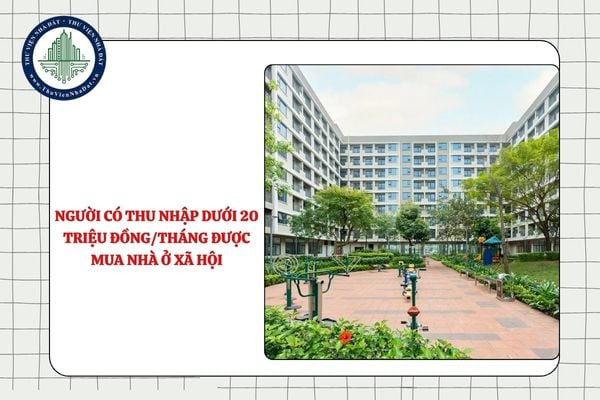 Người có thu nhập dưới 20 triệu đồng/tháng được mua nhà ở xã hội (Đề xuất)