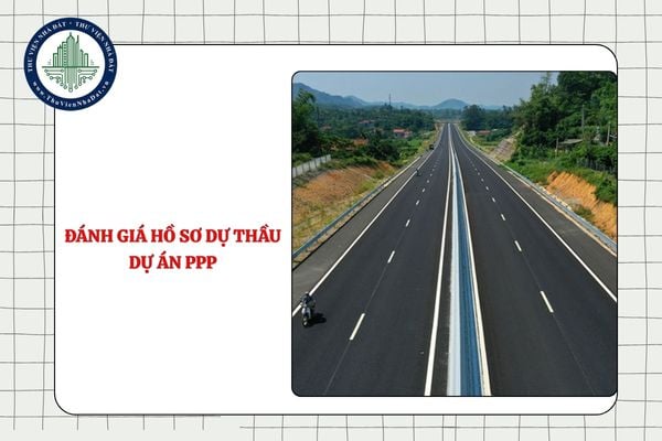 Hồ sơ dự thầu dự án PPP được đánh giá hợp lệ khi nào từ 11/9/2025