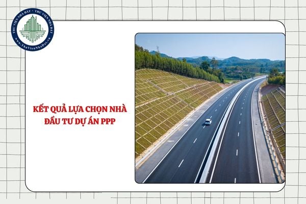 Nội dung thẩm định kết quả lựa chọn nhà đầu tư dự án PPP từ 11/9/2025?