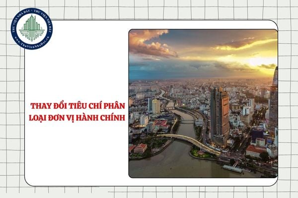 Đề xuất thay đổi tiêu chí phân loại đơn vị hành chính sau sáp nhập