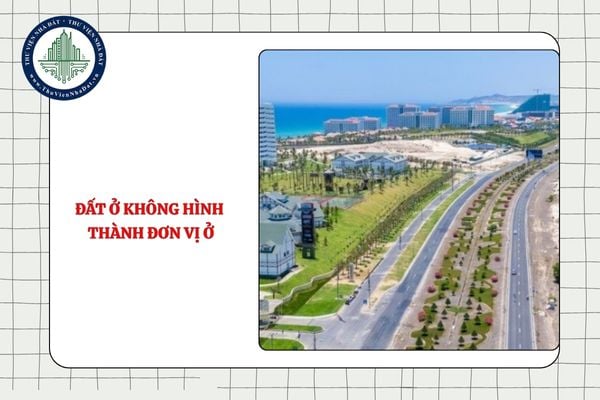 Hiểu khái niệm đất ở không hình thành đơn vị ở thế nào cho đúng?