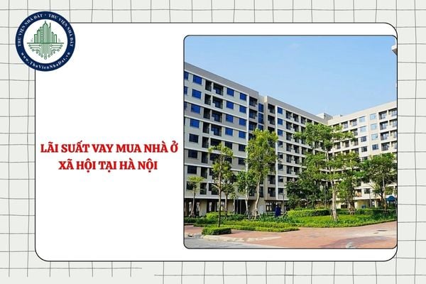 Lãi suất vay mua nhà ở xã hội tại Hà Nội giảm còn 4,8%/ năm (Đề xuất)