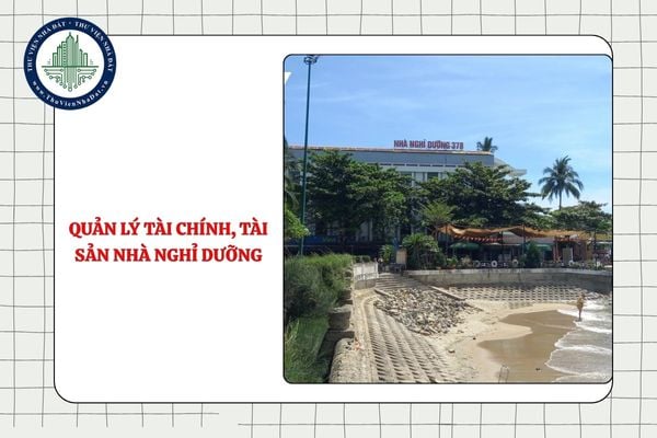 Quản lý tài chính, tài sản đối với nhà nghỉ dưỡng trong Công an nhân dân như thế nào?