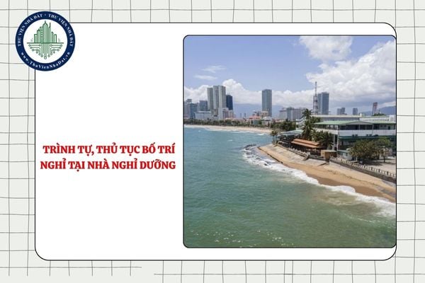 Trình tự, thủ tục bố trí nghỉ tại nhà nghỉ dưỡng trong Công an nhân dân từ 15/10/2025 như thế nào?