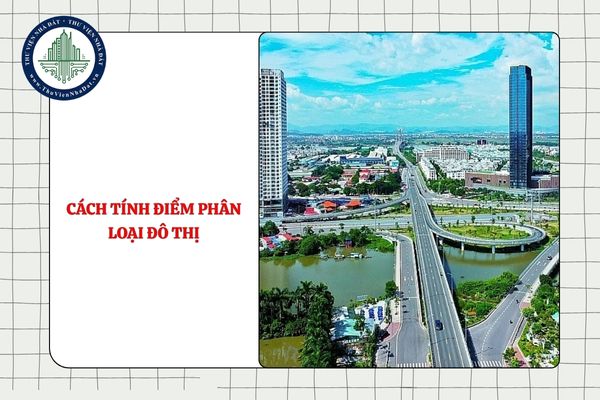 Cách tính điểm phân loại đô thị theo đề xuất mới?