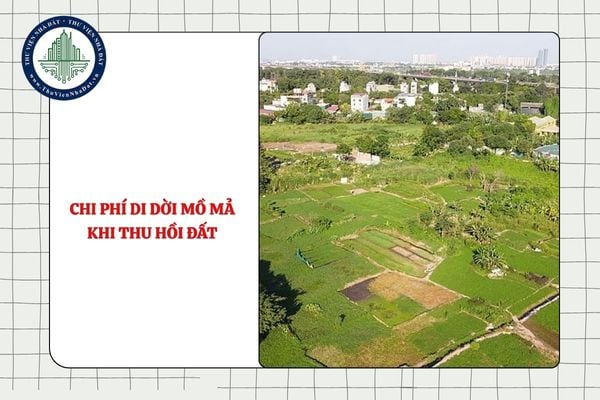 Chi phí di dời mồ mả không có thân nhân khi thu hồi đất được tính vào đâu?