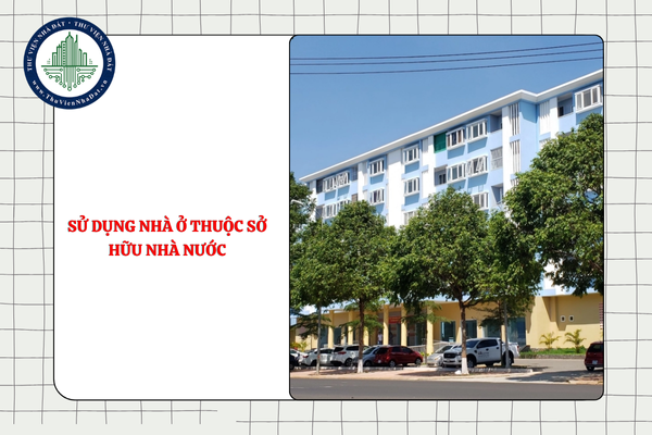 Chính sách hỗ trợ đối với người đang sử dụng nhà ở thuộc sở hữu nhà nước khi bị thu hồi đất?
