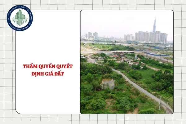 Thẩm quyền quyết định giá đất tính tiền sử dụng đất, tiền thuê đất khi bồi thường bằng đất có mục đích sử dụng khác với loại đất thu hồi từ 01/7/2025?