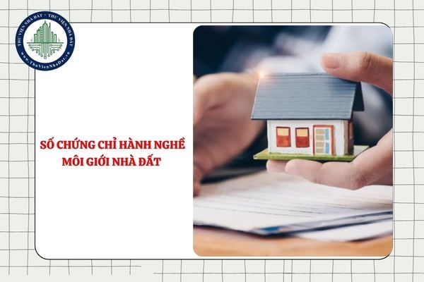 Chứng chỉ môi giới nhà đất được cấp lại thì số chứng chỉ là số cũ hay số mới?