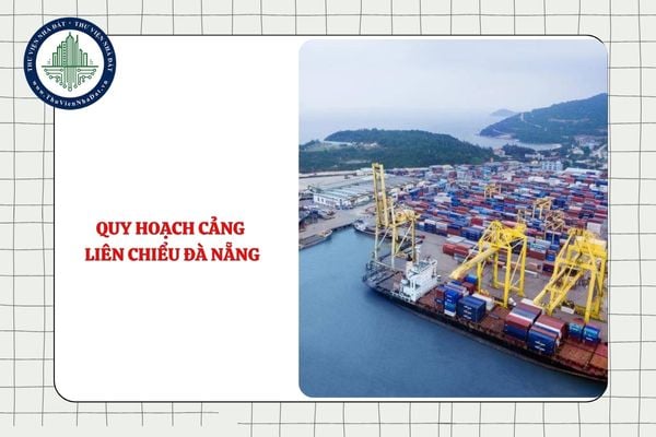 Quy hoạch cảng Liên Chiểu Đà Nẵng như thế nào? Các giai đoạn dự án Bến cảng container Liên Chiểu