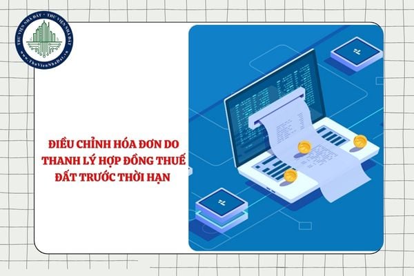 Thuế tỉnh Gia lai hướng dẫn điều chỉnh hóa đơn do thanh lý hợp đồng thuế đất trước thời hạn theo Công văn 1045