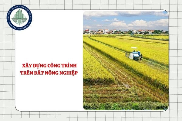 Được phép xây dựng công trình lên tới 700m2 trên đất nông nghiệp (Đề xuất)