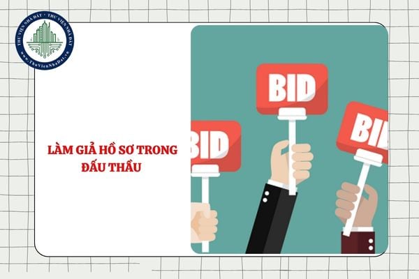 Làm giả hồ sơ trong đấu thầu bị cấm tham gia hoạt động đấu thầu bao lâu?