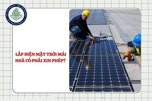 Lắp điện mặt trời mái nhà có phải xin giấy phép xây dựng không?