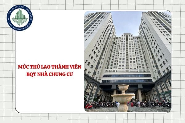 Mức thù lao của các thành viên Ban quản trị nhà chung cư do ai trả?