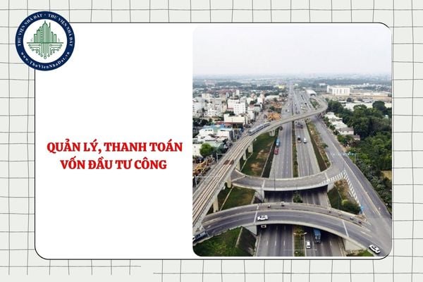 Việc quản lý, thanh toán vốn đầu tư công đảm bảo nguyên tắc nào từ 26/9/2025