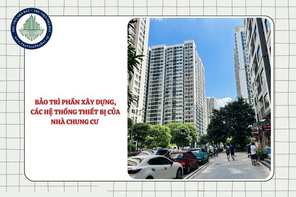 Việc bảo trì phần xây dựng, các hệ thống thiết bị của nhà chung cư phải do ai thực hiện?