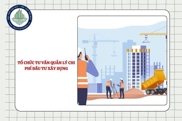 Phạm vi hoạt động của tổ chức tư vấn quản lý chi phí đầu tư xây dựng được quy định như thế nào?