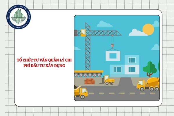 Tổ chức tư vấn quản lý chi phí đầu tư xây dựng cần phải đáp ứng điều kiện về năng lực gì?