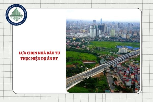 Quy trình lựa chọn nhà đầu tư thực hiện dự án BT như thế nào từ 03/10?