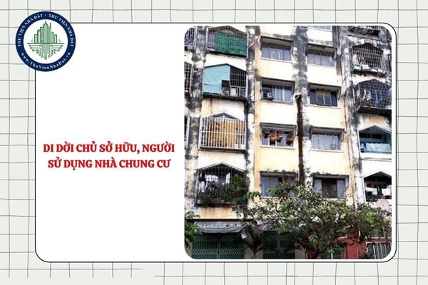 Nhà chung cư bị hỏng thì di dời khẩn cấp nhà chung cư hay di dời chủ sở hữu, người sử dụng nhà chung cư theo phương án bồi thường, tái định cư?