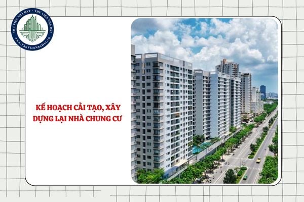 Việc phê duyệt kế hoạch cải tạo, xây dựng lại nhà chung cư chỉ được thực hiện khi nào?