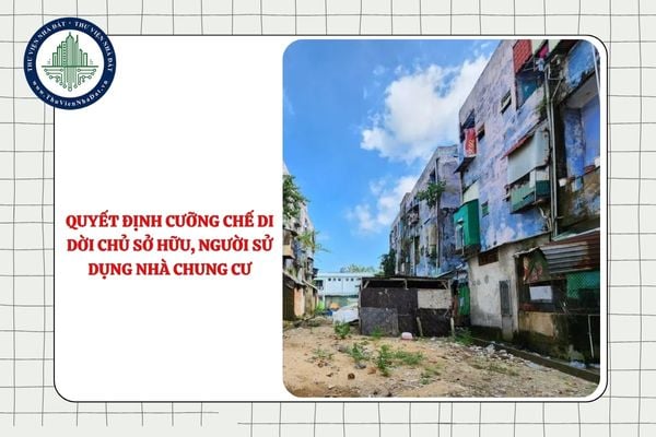 Cơ quan nào có thẩm quyền ban hành quyết định cưỡng chế di dời chủ sở hữu, người sử dụng nhà chung cư?